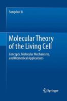 Molecular Theory of the Living Cell: Concepts, Molecular Mechanisms, and Biomedical Applications 1461421519 Book Cover