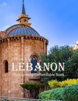 LEBANON: Discovering the Rich History and Breathtaking Beauty of Lebanon's Landmarks B0C9SDMZPT Book Cover