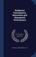 Budgetary Participation, Motivation and Managerial Performance - Primary Source Edition 1376956357 Book Cover