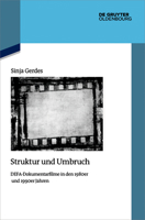 Struktur und Umbruch: DEFA-Dokumentarfilme in den 1980er und 1990er Jahren (Quellen und Darstellungen zur Zeitgeschichte, 151) (German Edition) 3111612104 Book Cover