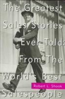 The Greatest Sales Stories Ever Told: From the World's Best Salespeople 0070571341 Book Cover