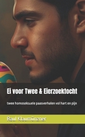 Ei voor Twee & Eierzoektocht: twee homoseksuele paasverhalen vol hart en pijn (Dutch Edition) B0GK13Z8Y3 Book Cover