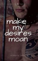 Make my desires moan 0368369501 Book Cover