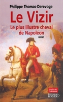 Le Vizir: Le plus illustre cheval de Napoléon (French Edition) 226805893X Book Cover