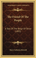 The Friend Of The People: A Tale Of The Reign Of Terror 1165129426 Book Cover