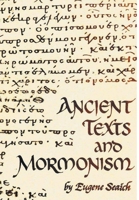 ANCIENT TEXTS AND MORMONISM 1300441968 Book Cover