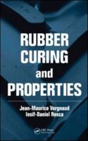 Rubber Curing and Properties 1420085220 Book Cover