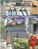 La Disparition D'Un Canton: Montcuq: Livre D'Art Et D'Opinions. Moins de Cantons, Plus D'Elus, La Mainmise Des Partis... 2365414478 Book Cover