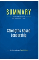 Summary: Strengths Based Leadership: Review and Analysis of Rath and Conchie's Book 2511048108 Book Cover