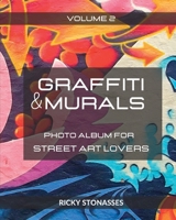 GRAFFITI and MURALS #2: Photo album for Street Art Lovers - Volume 2 B0C1P6G4BC Book Cover