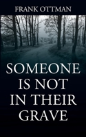 Someone Is Not In Their Grave 1977214460 Book Cover