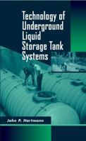 Technology of Underground Liquid Storage Tank Systems 0471154121 Book Cover