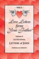 Bible, Love Letters from Your Father: Letters of John, Expanded Paraphrase 0971994803 Book Cover