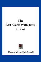 The Last Week With Jesus 1147190240 Book Cover