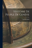 Histoire de Peuple de Gen�ve - Scholar's Choice Edition 1017530505 Book Cover