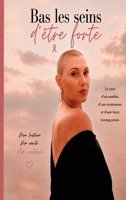 Bas les seins d'être forte: Quand survivre apprend à vivre 9403884967 Book Cover