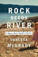 Rock Needs River: A Memoir About a Very Open Adoption 1503903680 Book Cover