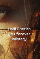 I will Cherish you forever (Mistery) B0DR363M74 Book Cover