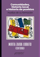 Comunidades, historia local e historia de pueblos: Huellas de su formación (HISTORIA Y POLITICA ARGENTINA V) B096WHNHS6 Book Cover
