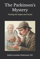 The Parkinson's Mystery: Tracking the Origins and Causes B0G4M97MGK Book Cover
