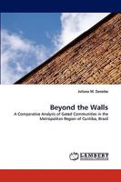 Beyond the Walls: A Comparative Analysis of Gated Communities in the Metropolitan Region of Curitiba, Brazil 3838382161 Book Cover
