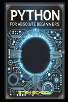 Python for Absolute Beginners: A Step-by-Step Guide to Mastering Python in 7 Days with Hands-on Projects B0DYDL6FM4 Book Cover
