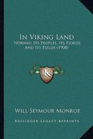 In Viking Land: Norway: Its Peoples, Its Fjords and Its Fjelds 1015968155 Book Cover