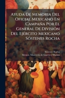 Ayuda De Memoria Del Oficial Mexicano En Campaña Por El General De DivisiÃ3n Del EjÃ(c)rcito Mexicano SÃ3stenes Rocha (Spanish Edition) 102455631X Book Cover