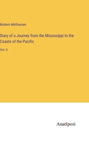Diary of a Journey from the Mississippi to the Coasts of the Pacific: Vol. II 3382314576 Book Cover