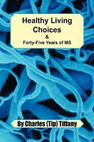 Healthy Living Choices & Forty-Five Years of MS 144150561X Book Cover