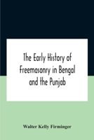 The Early History of Freemasonry in Bengal and the Punjab 9354187404 Book Cover