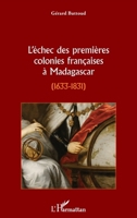 L'échec des premières colonies françaises à Madagascar: 1633-1831 (French Edition) 2343126852 Book Cover