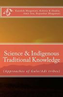 Science & Indigenous Traditional Knowledge: (Approaches of Galo/Adi tribes) 154131834X Book Cover