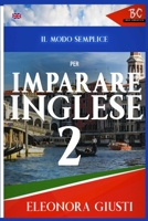 Il Modo Semplice per Imparare Inglese 2. (Italian Edition) 1085809900 Book Cover