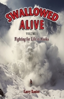 Swallowed Alive, Volume 1: Fighting for Life in Alaska 1955728100 Book Cover