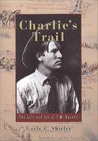 Charlie's Trail: The Life and Art of C.M. Russell 1560444444 Book Cover