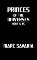 Princes of the Universes: Born to Be 1403395195 Book Cover