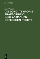 Die Longi Temporis Praescriptio Im Klassischen Romischen Rechte 101912752X Book Cover