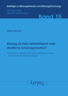 Bildung als freie Selbsttätigkeit oder staatliche Schulorganisation? Der Bruch in Wilhelm von Humboldts Gesamtwerk - eine historische Kontextanalyse 3832551247 Book Cover