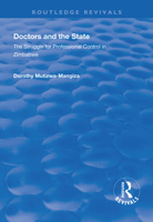 Doctors & the State: The Struggle for Professional Control in Zimbabwe (Making of Modern Africa) 1138618411 Book Cover