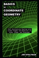 Basics of Coordinate Geometry: 2900 Calculations Dealing with Linear Graphs and Equations of Lines, Slope, and Intercept B0931QRG7J Book Cover
