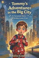Tommy’s Adventures in the Big City: A Christmas Story of Wishes Come True B0GLQWXCW3 Book Cover
