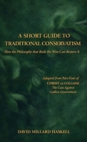 A Short Guide to Traditional Conservatism: How the Philosophy That Built the West Can Restore It 0899005098 Book Cover