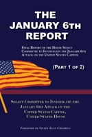The January 6th Report (Part 1 of 2): Final Report of the Select Committee to Investigate the January 6th Attack on the United States Capitol 1610274652 Book Cover