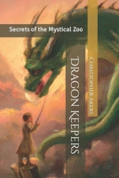 Dragon Keepers: Secrets of the Mystical Zoo B0CFD2RGKS Book Cover