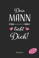 Dein Mann liebt Dich P�rchenbuch zum Ausf�llen und Verschenken: Paare Buch zum ausf�llen und P�rchengeschenk f�r sie und ihn, Eintragbuch f�r verliebte Paare zum Valentinstag Geburtstag, A5 Hochglanz  166078462X Book Cover