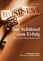 Der Schlüssel zum Erfolg: LR - Aus der Praxis für die Praxis 3837006360 Book Cover