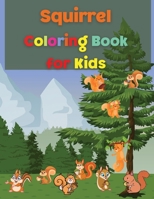 Squirrel Coloring Book for Kids: Awesome Squirrel Coloring Book for Kids - Gift for Boys & Girls, Ages 2-4 4-6 4-8 6-8 - Coloring Fun and Awesome Facts - Kids Activities Education and Learning Fun - S 9235418135 Book Cover