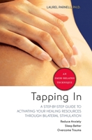 Tapping in: A Step-by Step Guide to Activating Your Healing Resources Throught Bilateral Stimulation