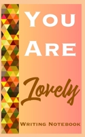 You Are Lovely Writing Notebook 1082253901 Book Cover